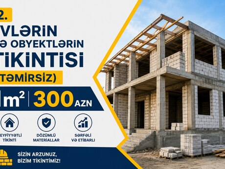 Evlərin və obyektlərin tikintisi