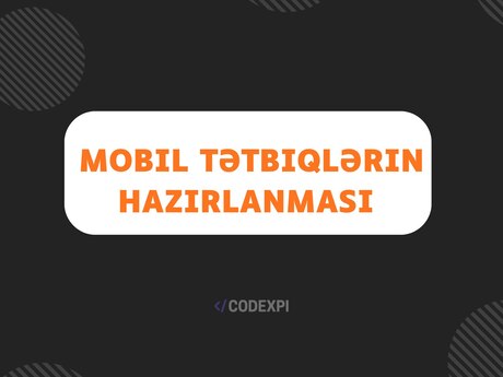 Mobil tətbiqlərin hazırlanması (Android & iOS)