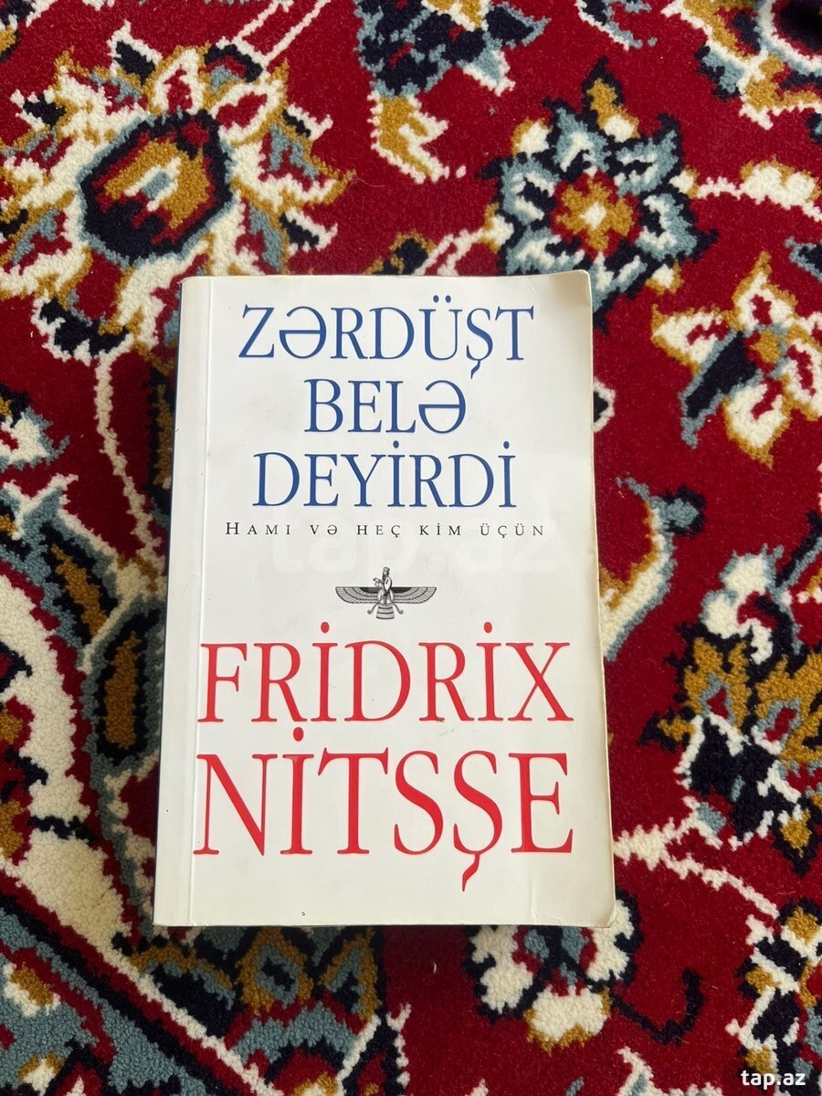 Fridrix Nitsşe Zərdüşt belə deyirdi