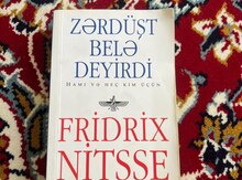 Fridrix Nitsşe Zərdüşt belə deyirdi