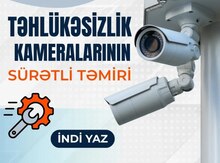 Təhlükəsizlik kameralarının təmiri 